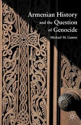 Armenian History and the Question of Genocide - M. Gunter - cover