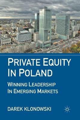 Private Equity in Poland: Winning Leadership in Emerging Markets - D. Klonowski - cover