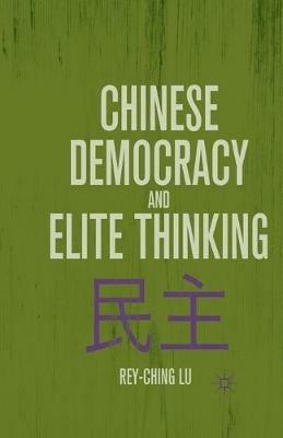 Chinese Democracy and Elite Thinking - R. Lu - cover