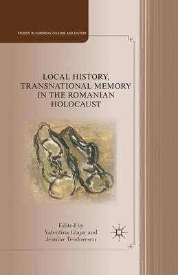 Local History, Transnational Memory in the Romanian Holocaust - cover