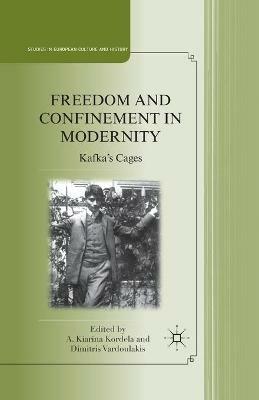 Freedom and Confinement in Modernity: Kafka's Cages - cover
