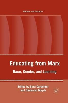 Educating from Marx: Race, Gender, and Learning - S. Mojab,S. Carpenter - cover