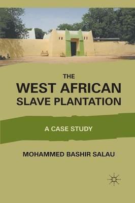 The West African Slave Plantation: A Case Study - M. Salau - cover