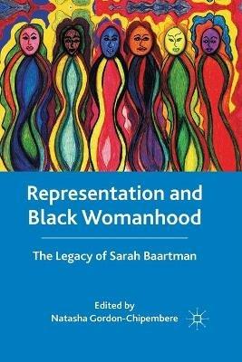 Representation and Black Womanhood: The Legacy of Sarah Baartman - cover