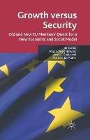 Growth versus Security: Old and New EU Members Quest for a New Economic and Social Model - cover