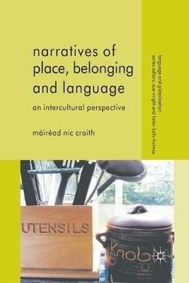 Narratives of Place, Belonging and Language: An Intercultural Perspective - Mairead Nic Craith - cover
