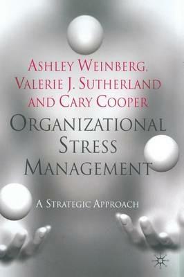 Organizational Stress Management: A Strategic Approach - A. Weinberg,V. Sutherland,C. Cooper - cover