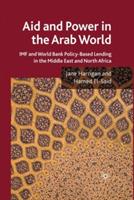 Aid and Power in the Arab World: IMF and World Bank Policy-Based Lending in the Middle East and North Africa - J. Harrigan,H. El-Said - cover
