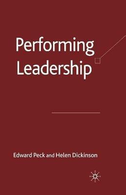 Performing Leadership - E. Peck,H. Dickinson - cover