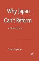Why Japan Can't Reform: Inside the System - S. Carpenter - cover