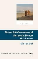 Western Anti-Communism and the Interdoc Network: Cold War Internationale - Giles Scott-Smith - cover