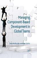 Managing Component-Based Development in Global Teams - J. Kotlarsky,I. Oshri - cover