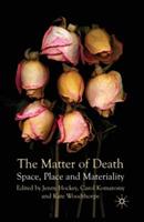 The Matter of Death: Space, Place and Materiality - cover