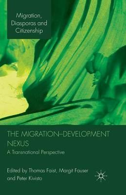 The Migration-Development Nexus: A Transnational Perspective - Thomas Faist,Margit Fauser,Peter Kivisto - cover