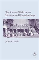 The Ancient World on the Victorian and Edwardian Stage