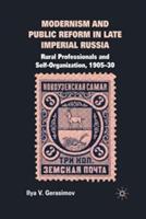 Modernism and Public Reform in Late Imperial Russia: Rural Professionals and Self-Organization, 1905–30