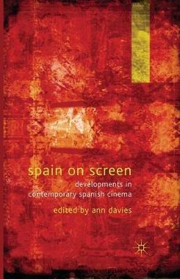 Spain on Screen: Developments in Contemporary Spanish Cinema - cover