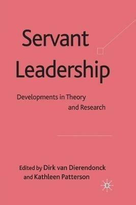 Servant Leadership: Developments in Theory and Research - Dirk van Dierendonck,Kathleen Patterson - cover