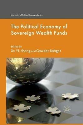 The Political Economy of Sovereign Wealth Funds - Xu Yi-chong,Gawdat Bahgat - cover