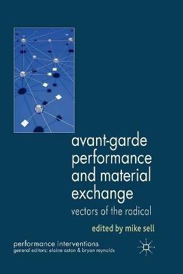 Avant-Garde Performance and Material Exchange: Vectors of the Radical - cover