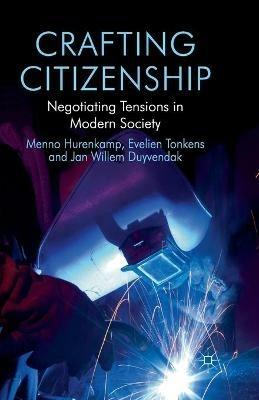 Crafting Citizenship: Negotiating Tensions in Modern Society - M. Hurenkamp,E. Tonkens,J. Duyvendak - cover