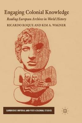 Engaging Colonial Knowledge: Reading European Archives in World History - cover