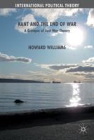Kant and the End of War: A Critique of Just War Theory - Howard Williams - cover
