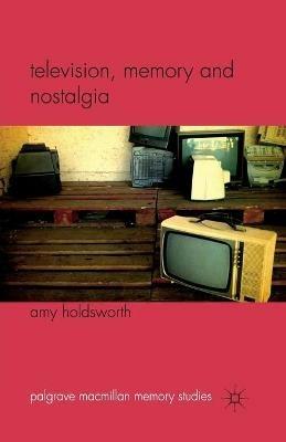 Television, Memory and Nostalgia - A. Holdsworth - cover