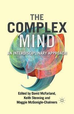 The Complex Mind: An Interdisciplinary Approach - David McFarland,Keith Stenning,Maggie McGonigle - cover