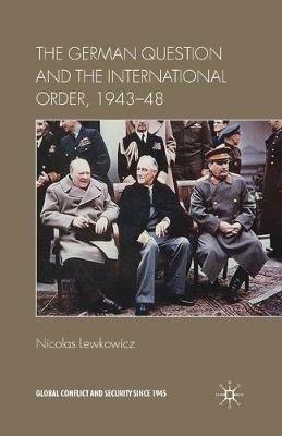 The German Question and the International Order, 1943–48 - N. Lewkowicz - cover