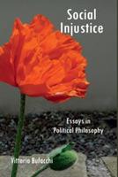 Social Injustice: Essays in Political Philosophy