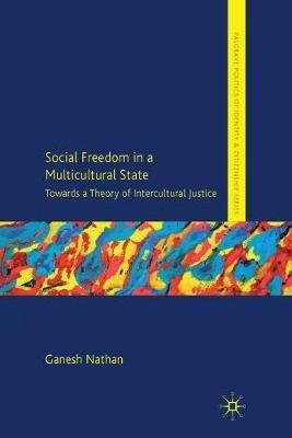 Social Freedom in a Multicultural State: Towards a Theory of Intercultural Justice - G. Nathan - cover