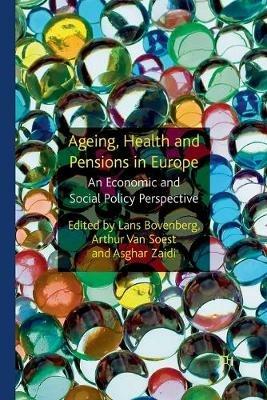 Ageing, Health and Pensions in Europe: An Economic and Social Policy Perspective - Lans Bovenberg,Asghar Zaidi - cover