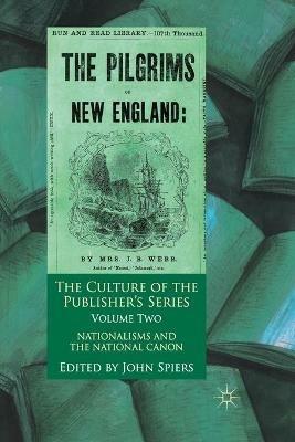 The Culture of the Publisher's Series, Volume 2: Nationalisms and the National Canon - John Spiers - cover