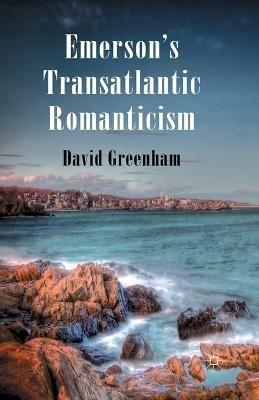 Emerson's Transatlantic Romanticism - D. Greenham - cover