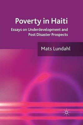 Poverty in Haiti: Essays on Underdevelopment and Post Disaster Prospects - cover