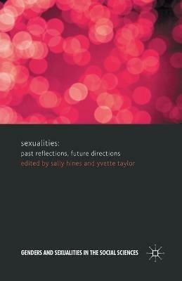 Sexualities: Past Reflections, Future Directions - Sally Hines,Yvette Taylor - cover