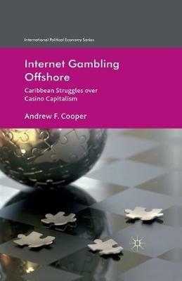 Internet Gambling Offshore: Caribbean Struggles over Casino Capitalism - A. Cooper - cover
