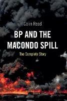 BP and the Macondo Spill: The Complete Story