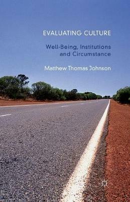 Evaluating Culture: Well-Being, Institutions and Circumstance - M. Johnson - cover
