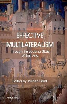Effective Multilateralism: Through the Looking Glass of East Asia - Jochen Prantl - cover