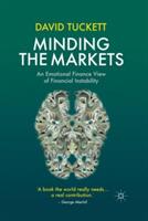 Minding the Markets: An Emotional Finance View of Financial Instability - D. Tuckett - cover