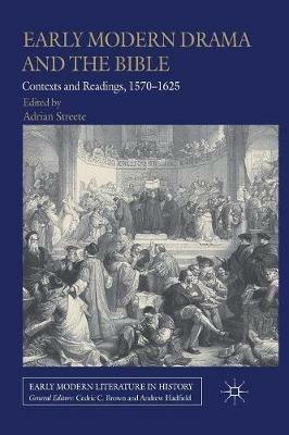 Early Modern Drama and the Bible: Contexts and Readings, 1570-1625 - cover