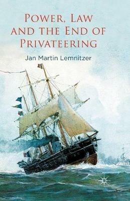Power, Law and the End of Privateering - J. Lemnitzer - cover