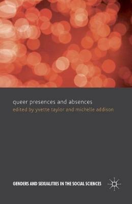 Queer Presences and Absences - Yvette Taylor,Michelle Addison - cover