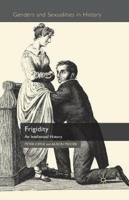 Frigidity: An Intellectual History - P. Cryle,A. Moore - cover