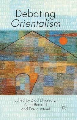Debating Orientalism - Anna Bernard,David Attwell - cover