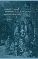 London's Criminal Underworlds, c. 1720 - c. 1930: A Social and Cultural History - Heather Shore - cover