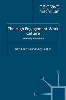 The High Engagement Work Culture: Balancing Me and We - D. Bowles,C. Cooper - cover