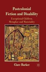 Postcolonial Fiction and Disability: Exceptional Children, Metaphor and Materiality